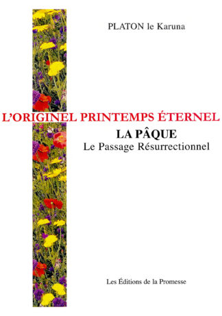 Platon Le Karuna - L’Originel Printemps Eternel – La Pâque - Couverture Editions de la Promesse